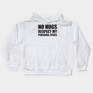 no hugs respect my personal space Kids Hoodie